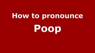 How to pronounce Poop