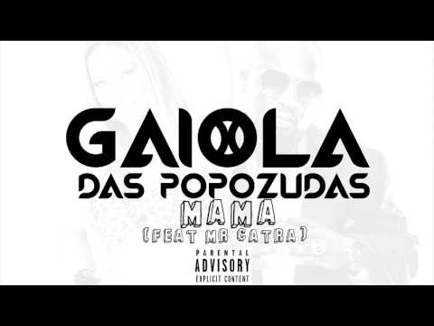 Gaiola Das Popozudas - Mama (Feat Mr. Catra) [Explicit]