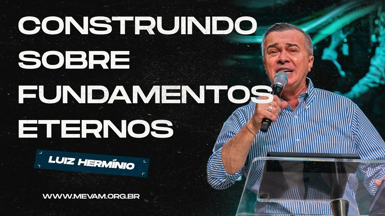 MEVAM GLOBAL | CONSTRUINDO SOBRE FUNDAMENTOS ETERNOS | Luiz Hermínio - 15/09/2024 - Noite