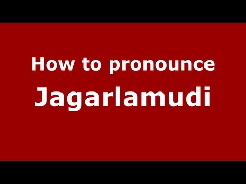 How to Pronounce Jagarlamudi - PronounceNames.com