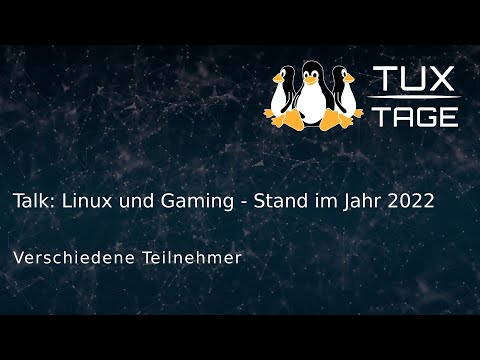 Talk: Linux und Gaming - Stand im Jahr 2022 - Tux-Tage 2022