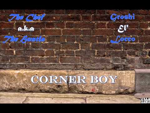 The Chef a.k.a The Hustla - Corner Boy (Feat. Groshi El' Locco)