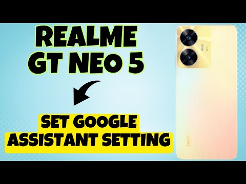 Realme GT Neo 5 Google Assistant||How to use Google assistant || How to set google assistant setting