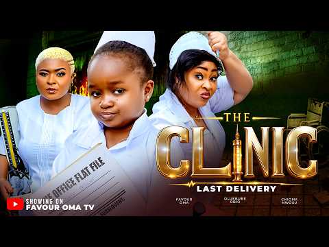 THE CLINIC (new movie) FAVOUR OMA, EBUBE OBIO, CHIOMA NWOSU - 2026 LATEST NIGERIAN MOVIE