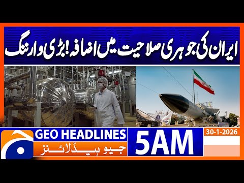 Iran's nuclear capability increases! Big warning| Headlines Geo News 5 AM (30 Jan 2026)