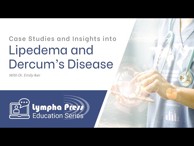 Case Studies and Insights into Lipedema and Dercum’s Disease — Dr. Emily Iker