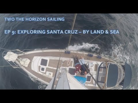EP 9: Exploring Santa Cruz - by Land & Sea!  | Two the Horizon Sailing