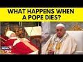 What Happens When A Pope Dies Who Succeeds Organs Are Removed Signet Ring Defaced N18G