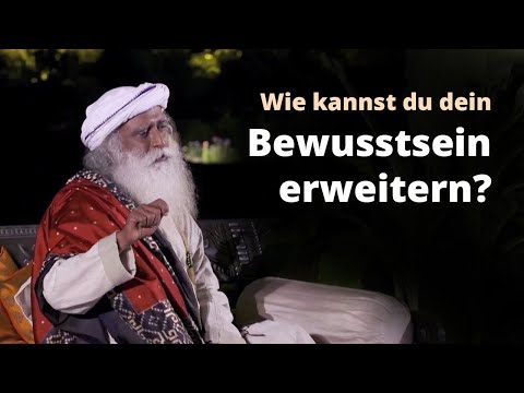 Wie kannst du dein Bewusstsein erweitern? | Sadhguru