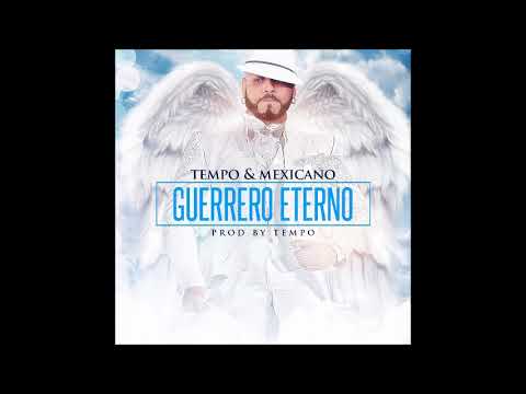 Tempo y Mexicano - Guerrero Eterno [Official Audio]