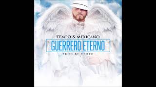 Tempo y Mexicano - Guerrero Eterno [Official Audio]
