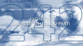 Front 242 - Until Death (Us Do Part) (2M Mix)