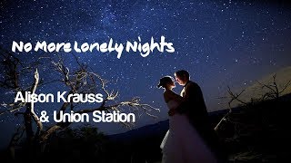 No More Lonely Nights  - Alison Krauss & Union Station (tradução) HD
