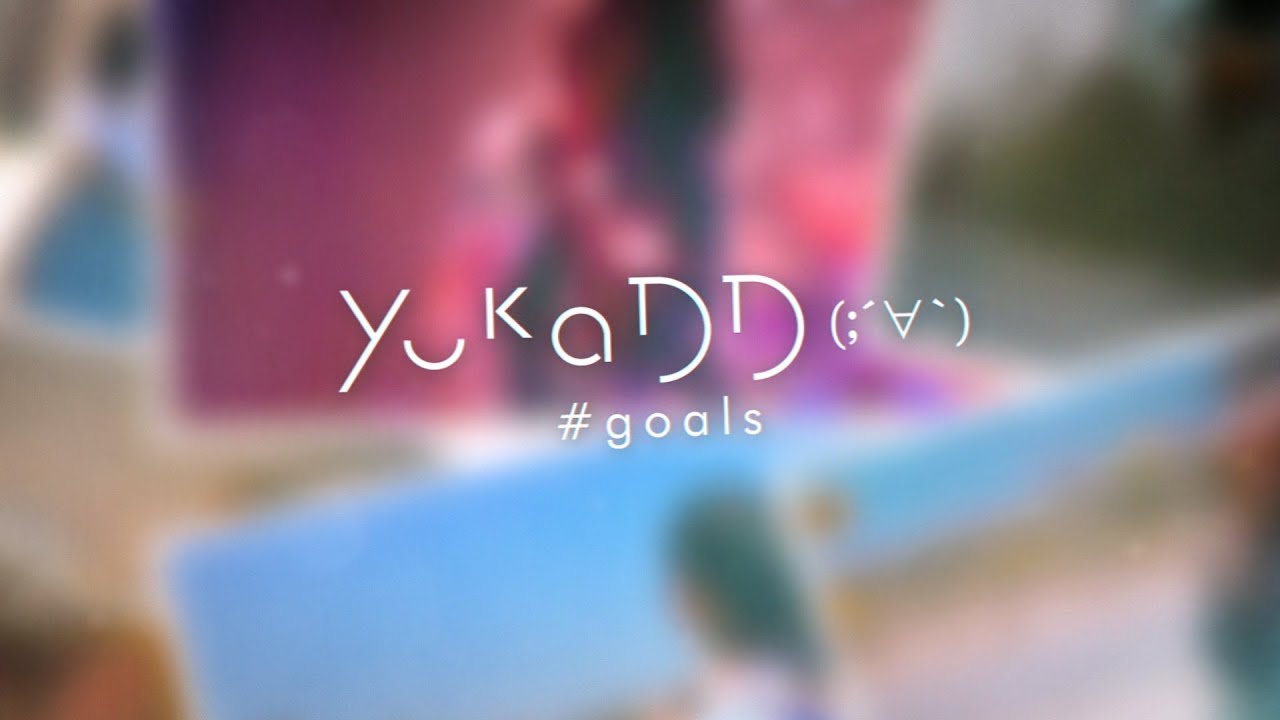 yukaDD(;´∀`)「#goals」Lyric VIdeo