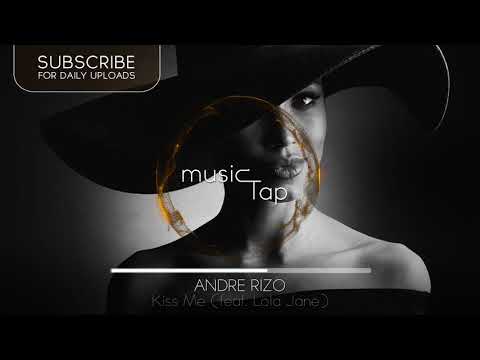 Andre Rizo - Kiss Me (feat. Lola Jane)