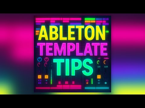 Tips for Setting Up an Efficient Ableton Template