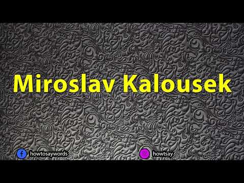 How To Pronounce Miroslav Kalousek