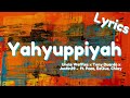 Yahyuppiyah (Lyrics) - Uncle Waffles x Tony Duardo x Justin99 ft. Pcee, EeQue, Chley(English)