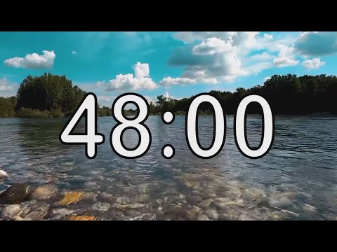 48 minute timer with Calm and Soft Music and background of river and nature