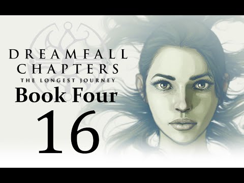 Let's Play Dreamfall Chapters Book Four: Revelations Part 16 - End of Book Four