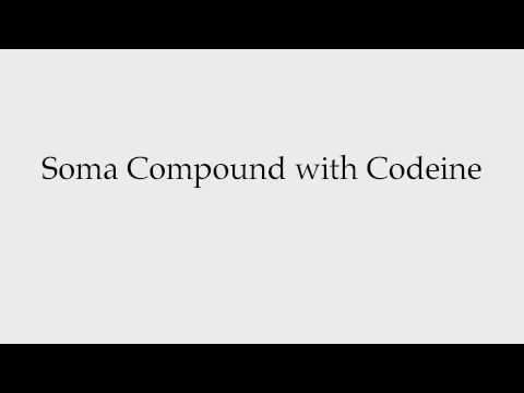 How to Pronounce Soma Compound with Codeine
