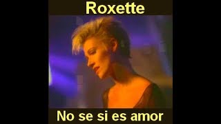 Download lagu No sé si es amor ROXETTE Letra en español... mp3