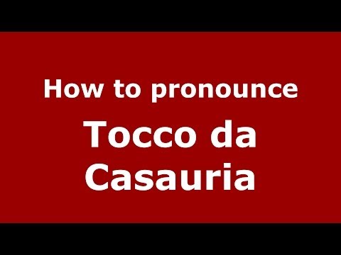 How to pronounce Tocco da Casauria (Italian/Italy) - PronounceNames.com