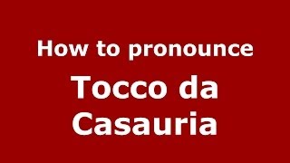How to pronounce Tocco Da Casauria