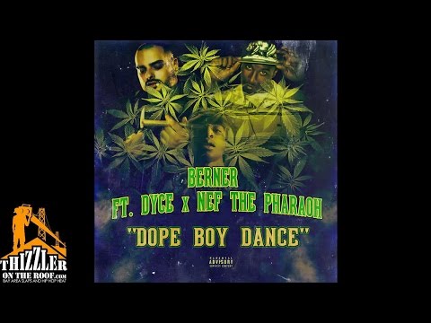 Berner ft. Dyce & Nef The Pharaoh - Dope Boy Dance [Thizzler.com]