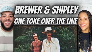 LOVED IT!| FIRST TIME HEARING Brewer &amp; Shipley -  One Toke Over The Line REACTION