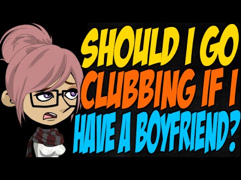 Should I Go Clubbing if I Have a Boyfriend?