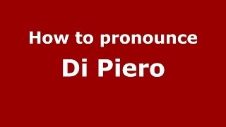 How to pronounce Di Piero