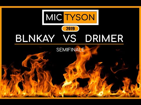 Blnkay VS Drimer (Semifinale, Turno 2) Mic Tyson 2019