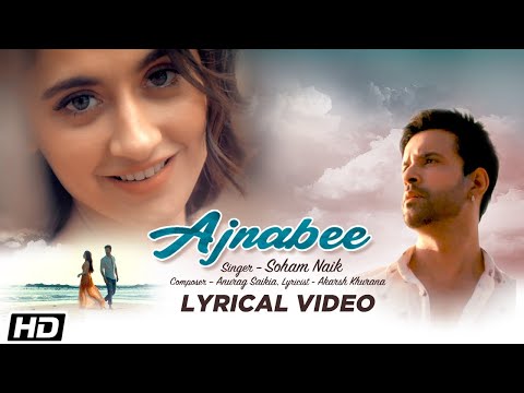 Ajnabee l (Lyrical) — watch video