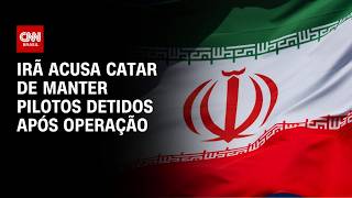 Vídeo: Guerra no Oriente Médio: Irã acusa Catar de manter pilotos detidos após operação | AGORA CNN