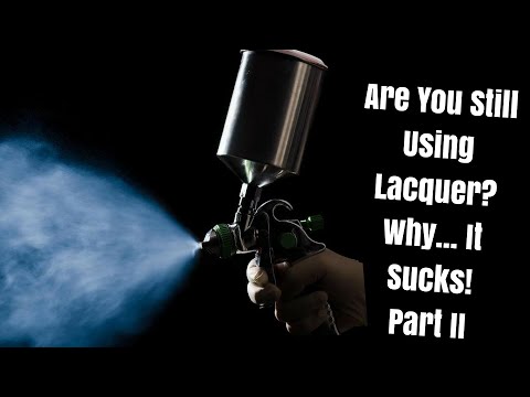 Are You Still Using Lacquer? Why... It Sucks! Part II