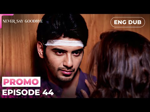NEVER SAY GOODBYE【PREVIEW】Episode 44 | Indian Series in English dubbed #MEP44