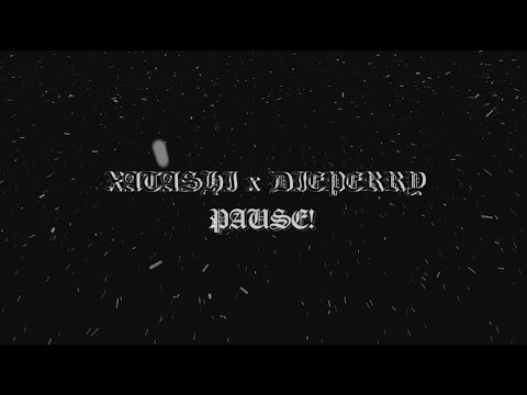 XATASHI x DIEPERRY - PAUSE! (Lyrics)