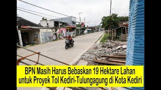 Download lagu BPN Masih Harus Bebaskan 19 Hektare Lahan untuk Proyek Tol Kediri Tulungagung di Kota Kediri mp3