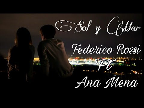 Sol y Mar -- Federico Rossi ft. Ana Mena