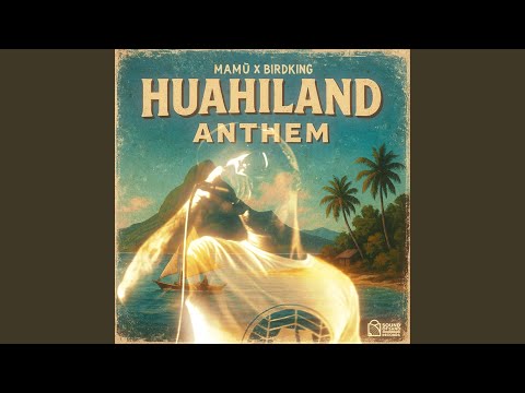 Huahiland Anthem (feat. Birdking)