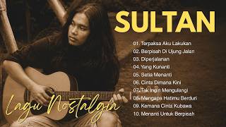 Download lagu SULTAN Full Album Terbaik | Lagu Nostalgia 90an | Lagu Cinta & Galau Paling Enak Didengar mp3