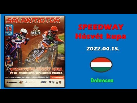 15.04.2022.Speedway Easter cup - Debrecen (HUN)