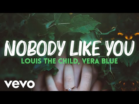 Louis The Child, Vera Blue - Nobody Like You (Lyrics)