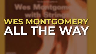 Wes Montgomery - All The Way (Official Audio)