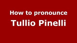 How to pronounce Tullio Pinelli