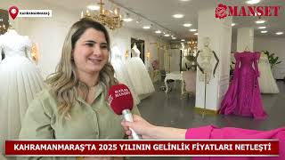 Kahramanmaraş’ta 2025 yılının gelinlik fiyatları netleşti