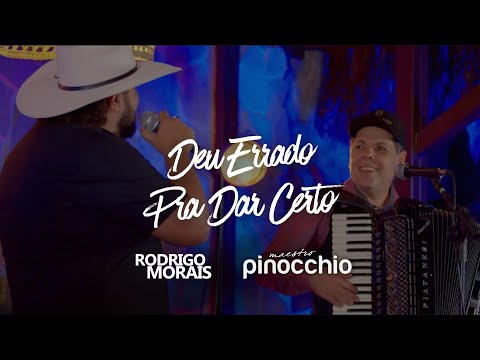 Deu Errado pra dar Certo - Rodrigo Morais & Maestro Pinocchio