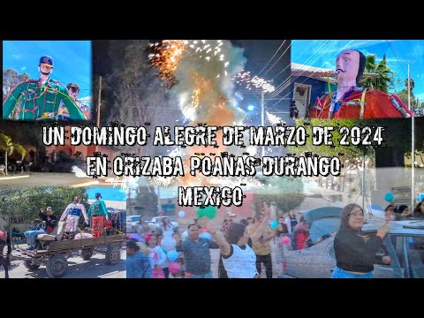 Un Domingo Alegre de Marzo de 2024 en Orizaba Poanas Durango - México