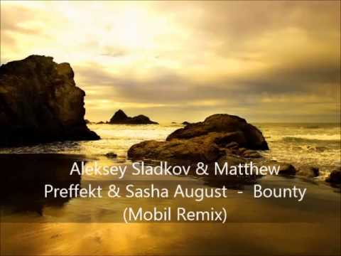 Aleksey Sladkov & Matthew Preffekt & Sasha August   -  Bounty (Mobil Remix)